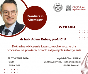 Wykład z cyklu Frontiers in Chemistry - prof. Adam Kubas