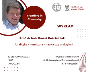 Wykład z cyklu Frontiers in Chemistry - prof. Paweł Kościelniak