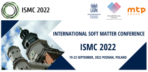 International Soft Matter Conference – ISMC 2022, Poznań
