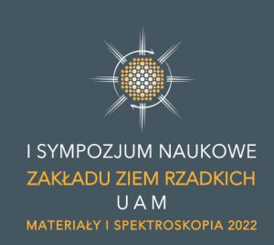 I Sympozjum Naukowe Zakładu Ziem Rzadkich UAM – Materiały i Spektroskopia 2022