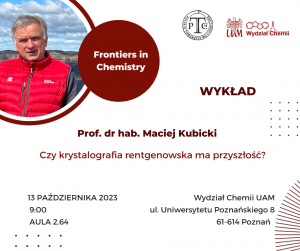 Wykład z cyklu Frontiers in Chemistry - prof. Maciej Kubicki
